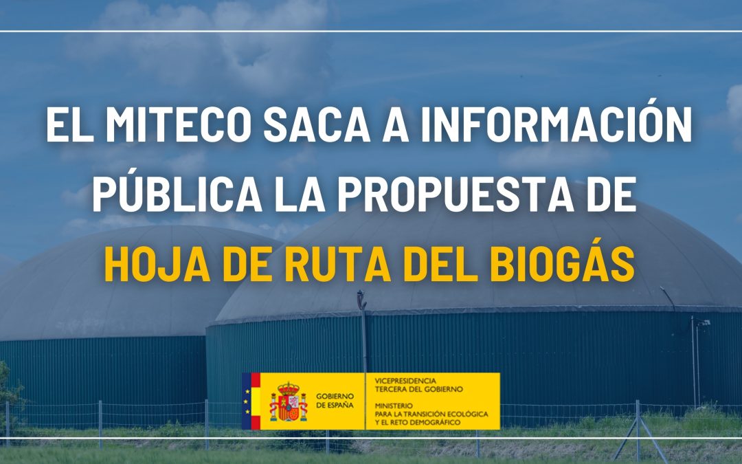 El MITECO saca a información pública la propuesta de Hoja de Ruta del Biogás