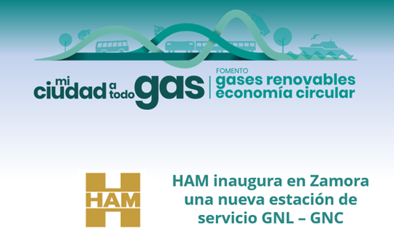 HAM inaugura una nueva estación de servicio GNL – GNC en Zamora